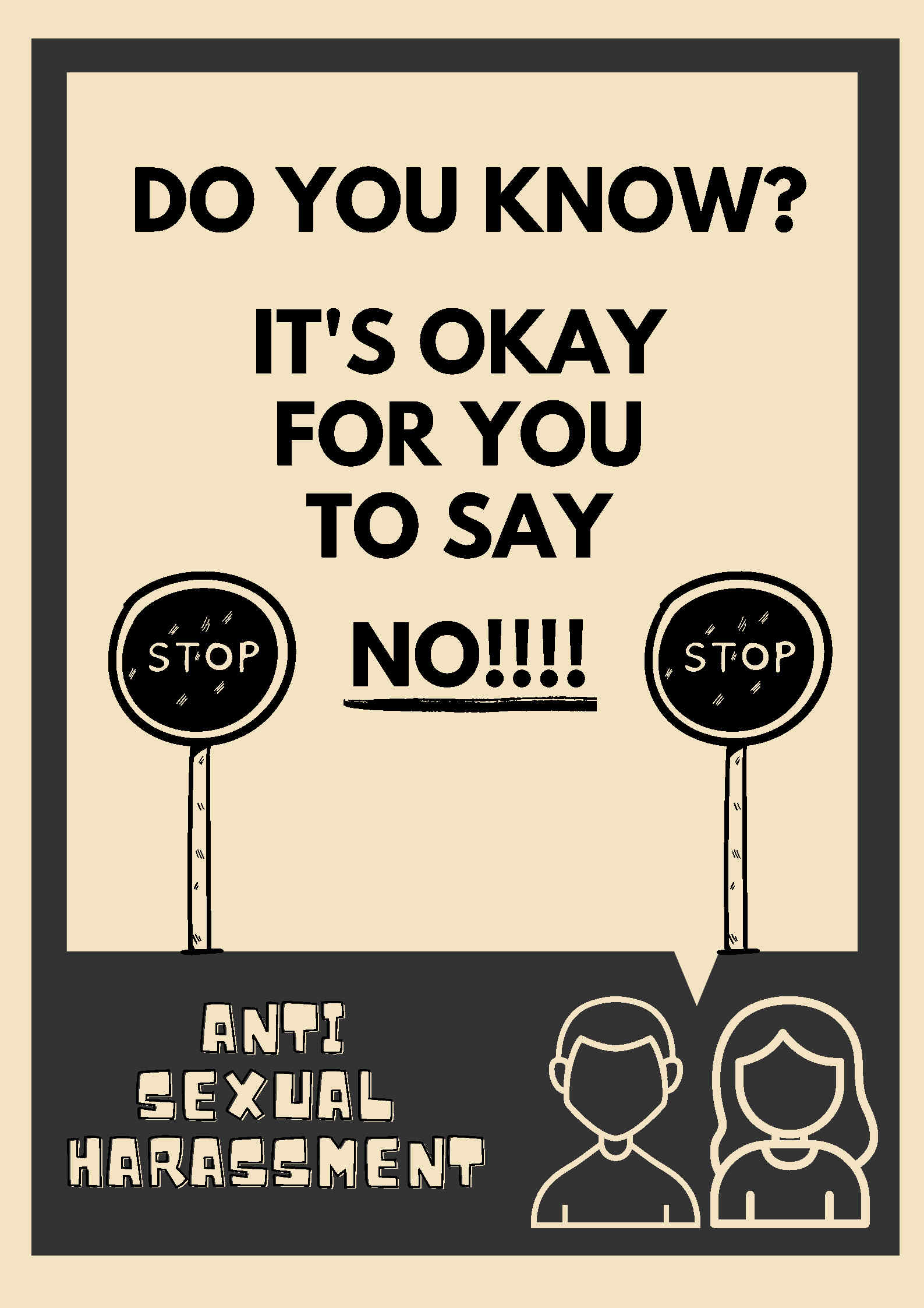 2nd Runner-up: Chung Ping Yu (Its okay for you to say no) Sexual harssment is a big challenge. When harssment happens, sometimes victims do not have the courage to stop the unwelcome behaviour. This poster hopes to send a message to remind all of us that: at any time in any place, it is okay for you to say no.